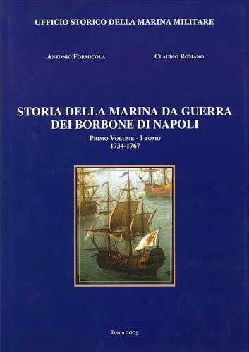 Storia della marina da guerra dei Borbone di Napoli 1734-1799 vol.1