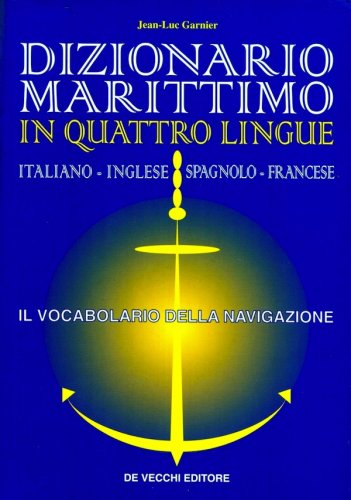Dizionario marittimo in quattro lingue - italiano-inglese-spagnolo-francese